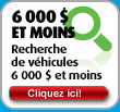 Recherche de véhicules 6000$ et moins - Cliquez ici
