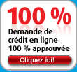 Demandes de crédit en ligne 100% approuvées - Cliquez ici