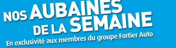 Nos AUBAINES de la SEMAINE